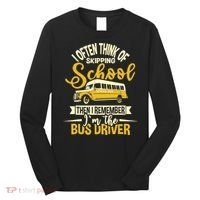 I Often Think Of Skipping School - School Bus Driver Long Sleeve Shirt thumb 0