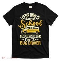 I Often Think Of Skipping School - School Bus Driver T-Shirt thumb 0