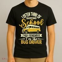 I Often Think Of Skipping School - School Bus Driver T-Shirt thumb 3