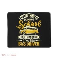 I Often Think Of Skipping School - School Bus Driver Mousepad thumb 0
