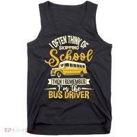 I Often Think Of Skipping School - School Bus Driver Tank Top thumb 0