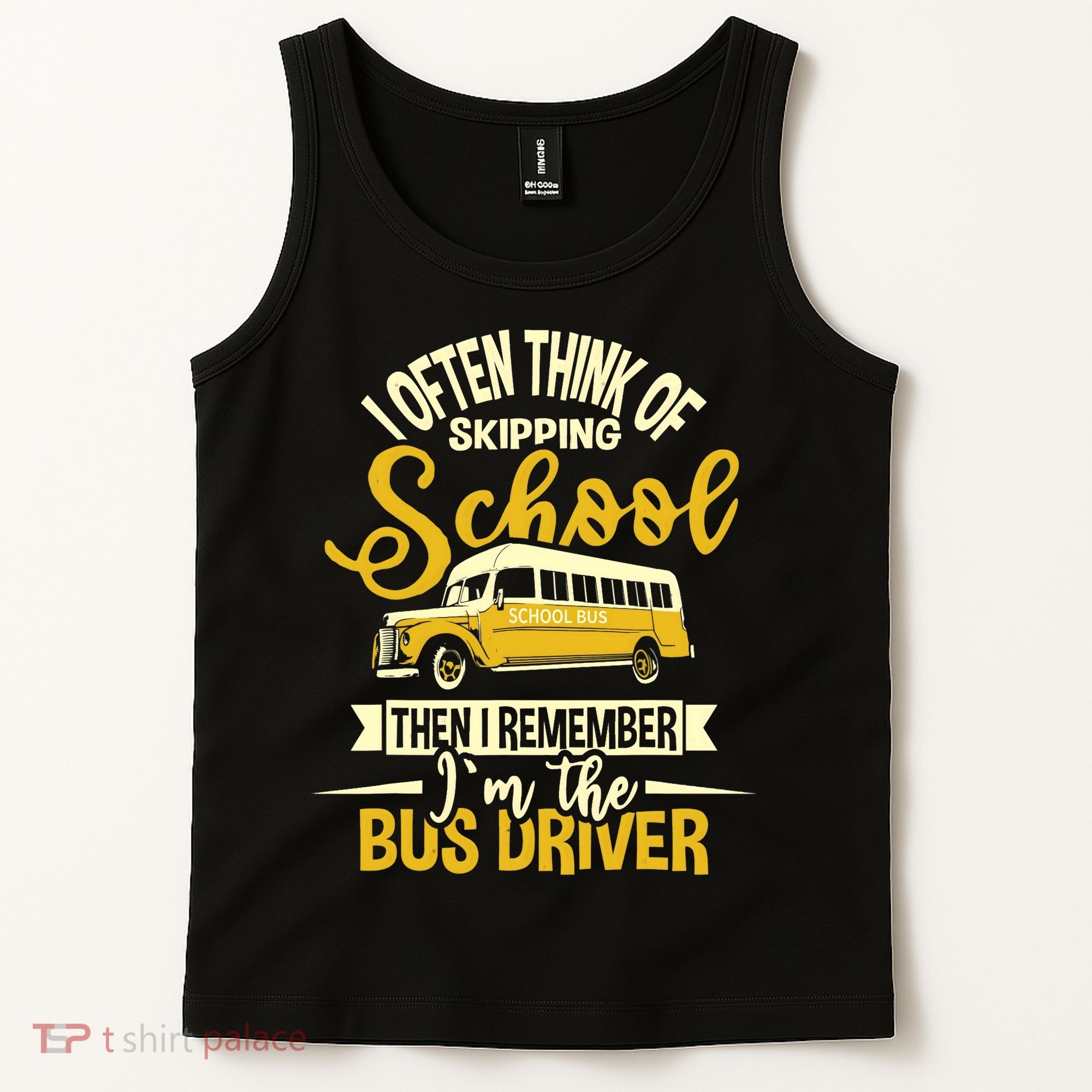 I Often Think Of Skipping School - School Bus Driver Tank Top