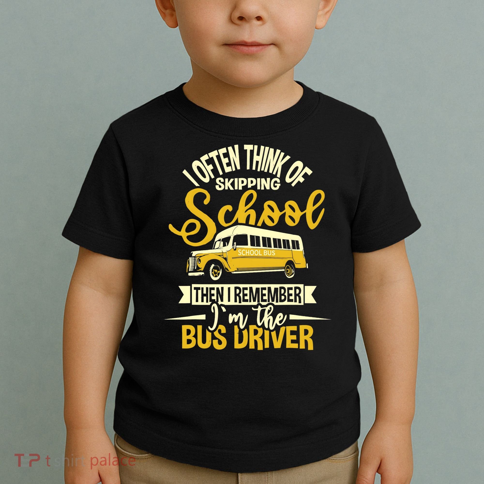 I Often Think Of Skipping School - School Bus Driver Toddler T-Shirt