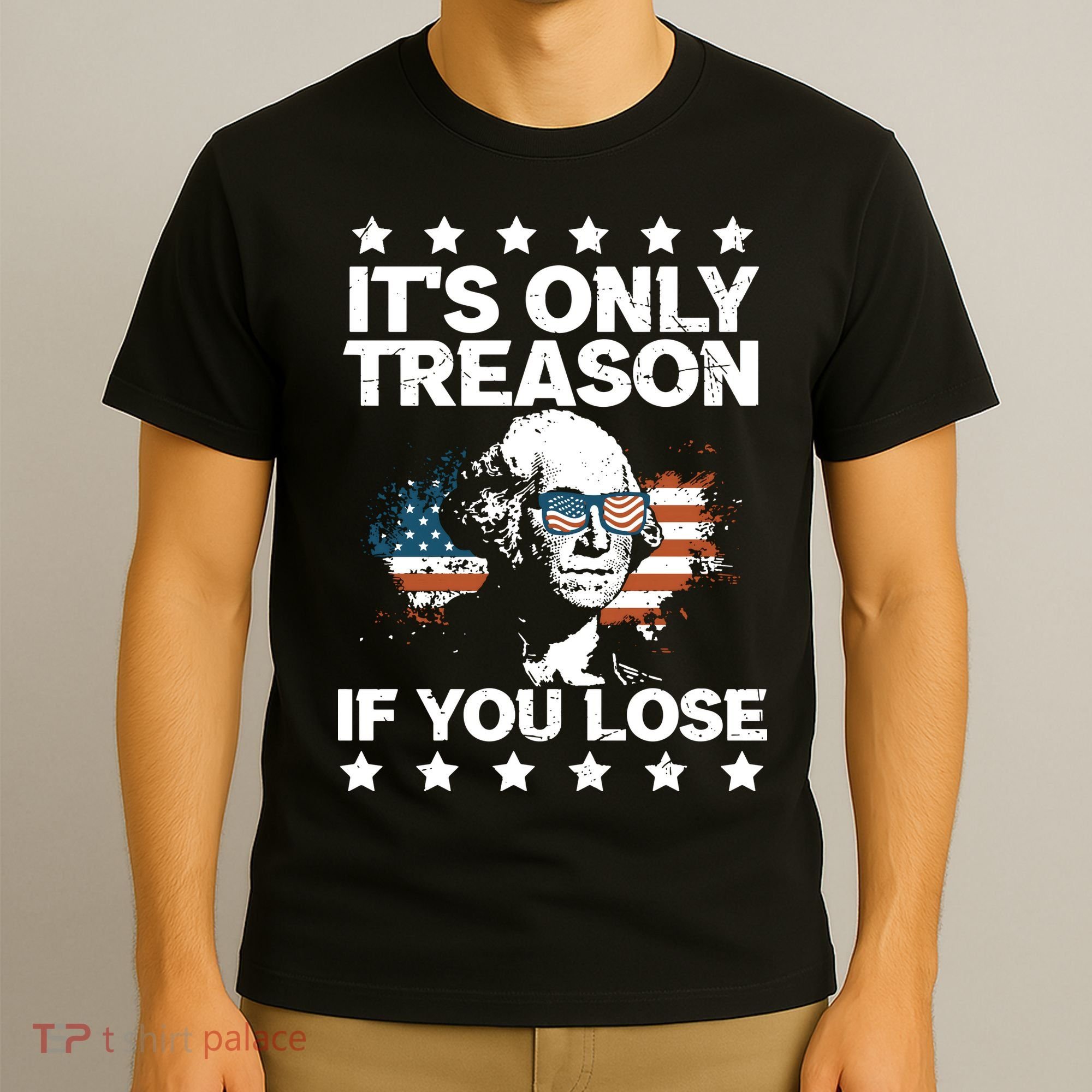 Its Only Treason If You Lose ShirtGeorge Washington July 4 Long Sleeve T-Shirt