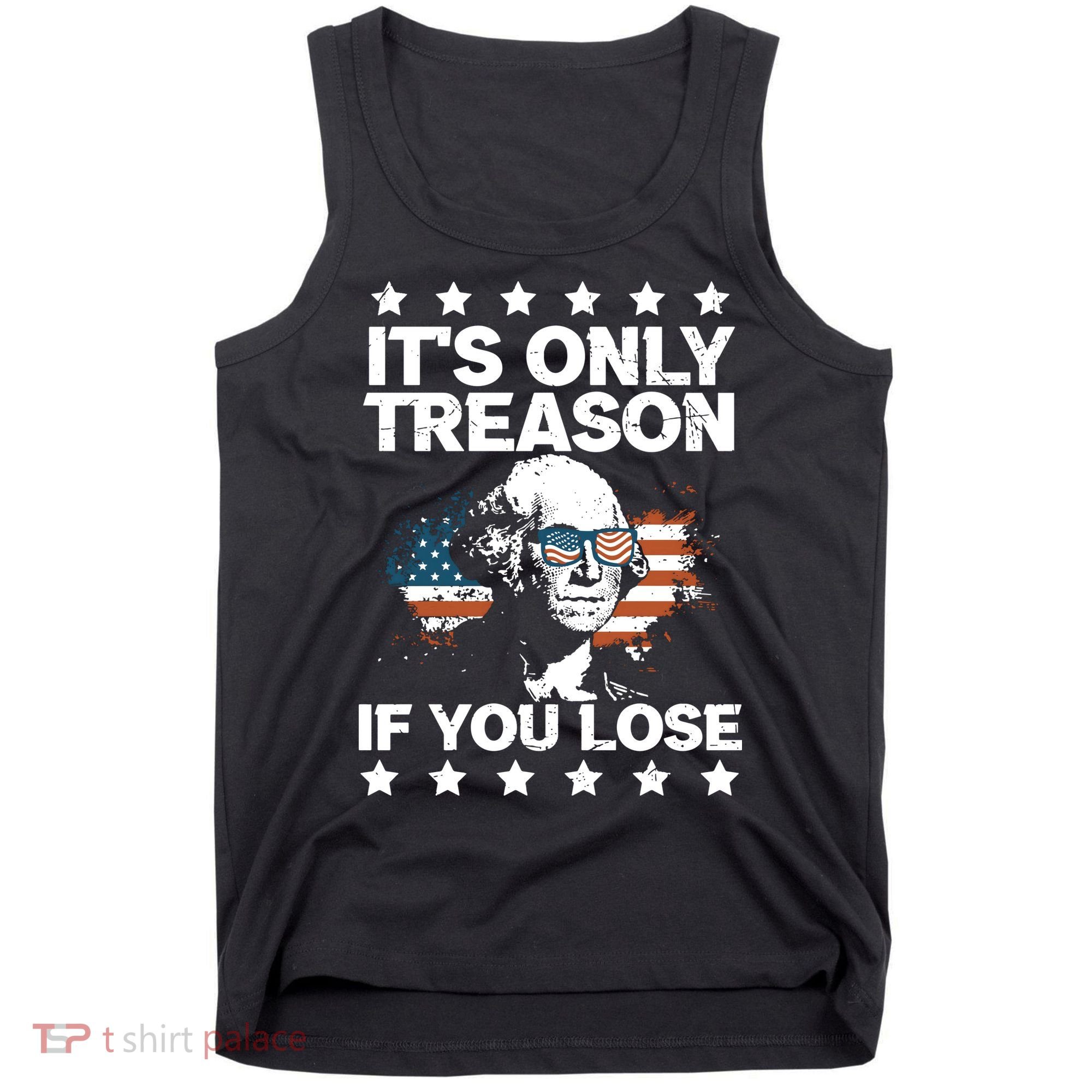 Its Only Treason If You Lose ShirtGeorge Washington July 4 Long Sleeve Tank Top