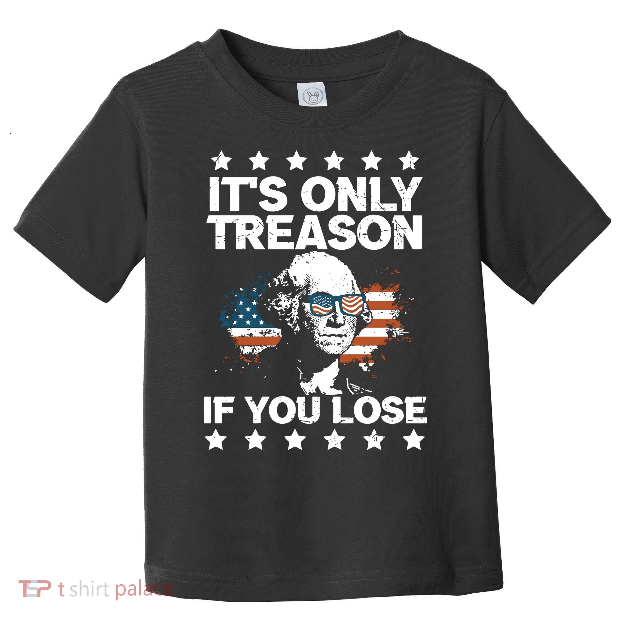 Its Only Treason If You Lose ShirtGeorge Washington July 4 Long Sleeve Toddler T-Shirt