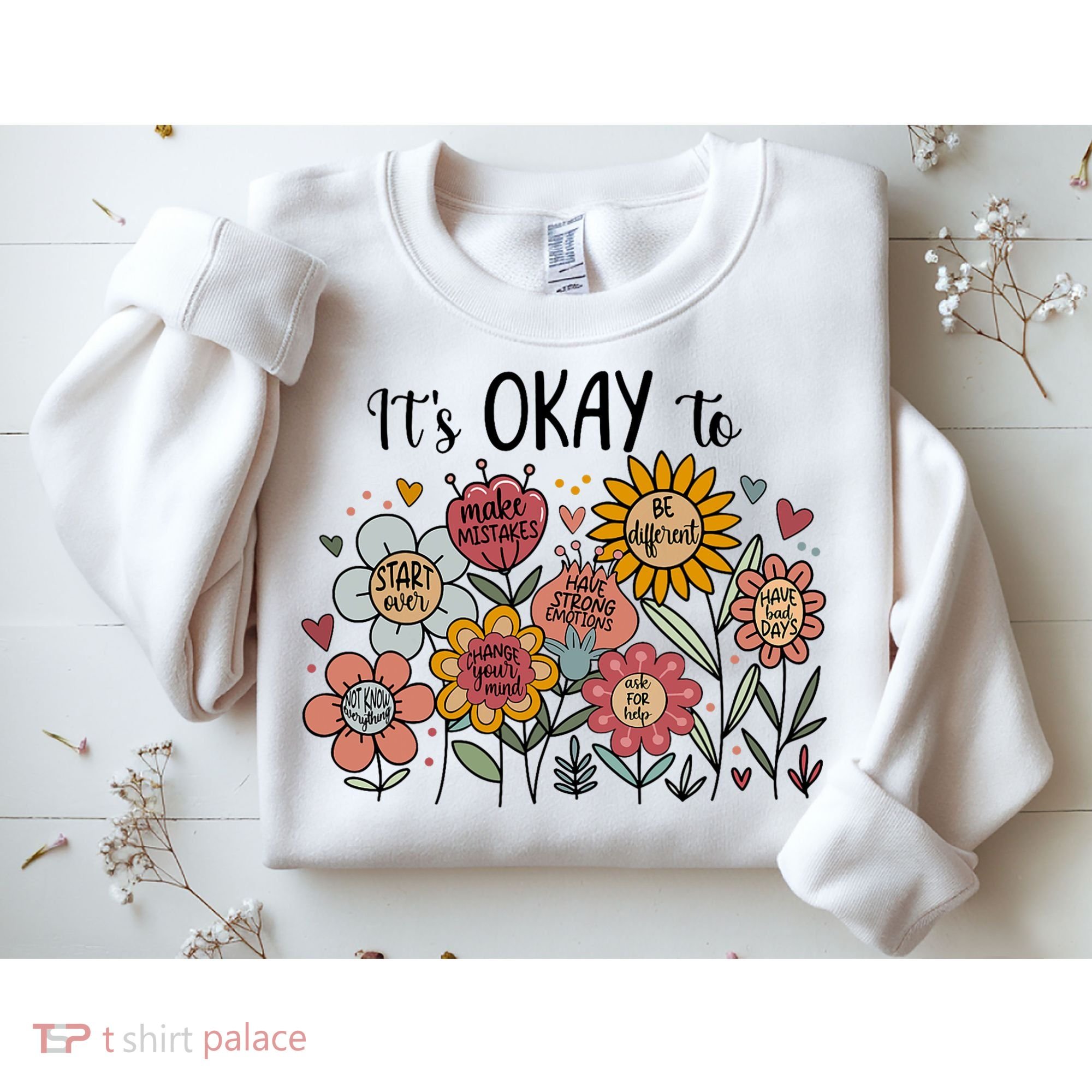 Its Okay To Not Be Okay Mental Health Be Kind Flowers  Sweatshirt