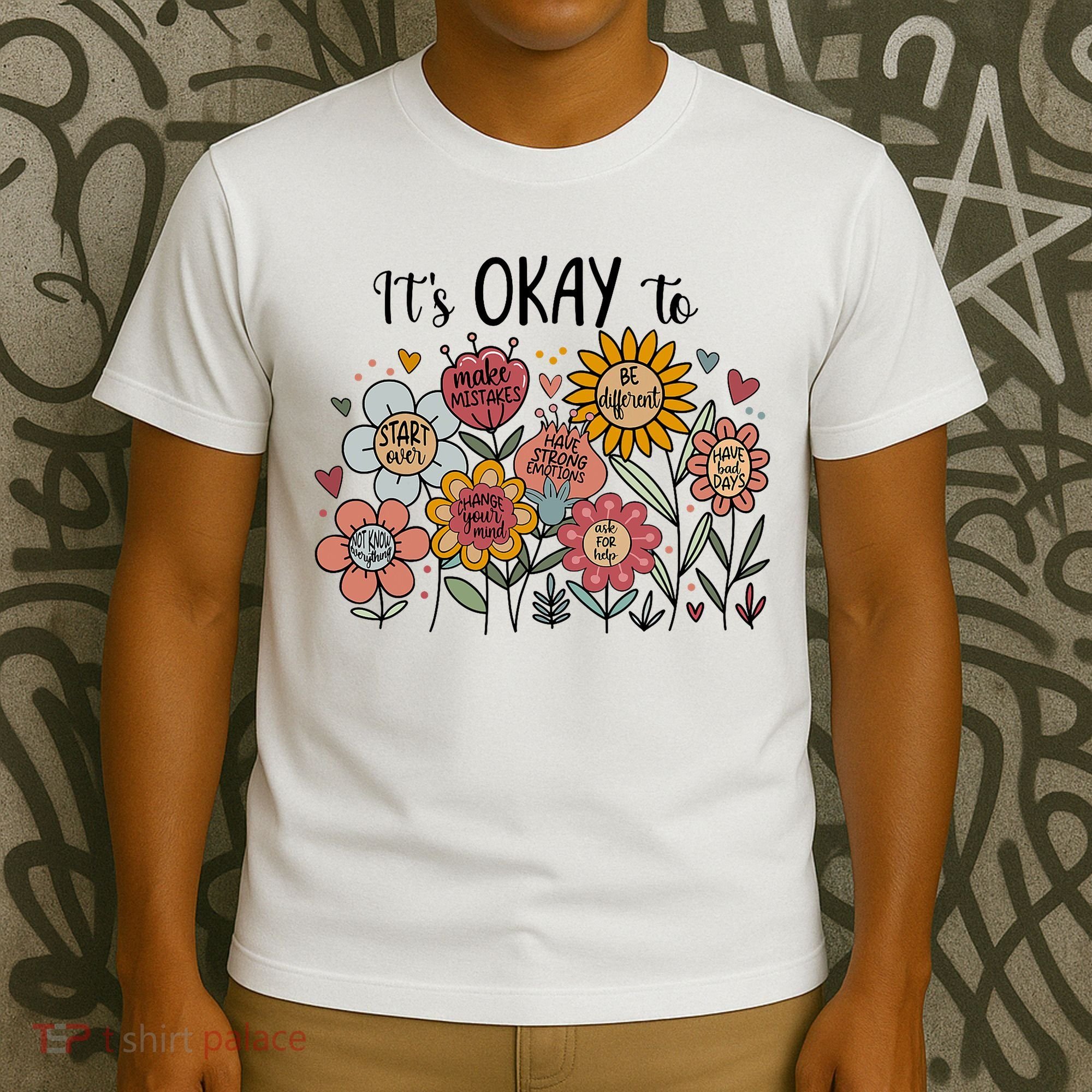 Its Okay To Not Be Okay Mental Health Be Kind Flowers  T-Shirt