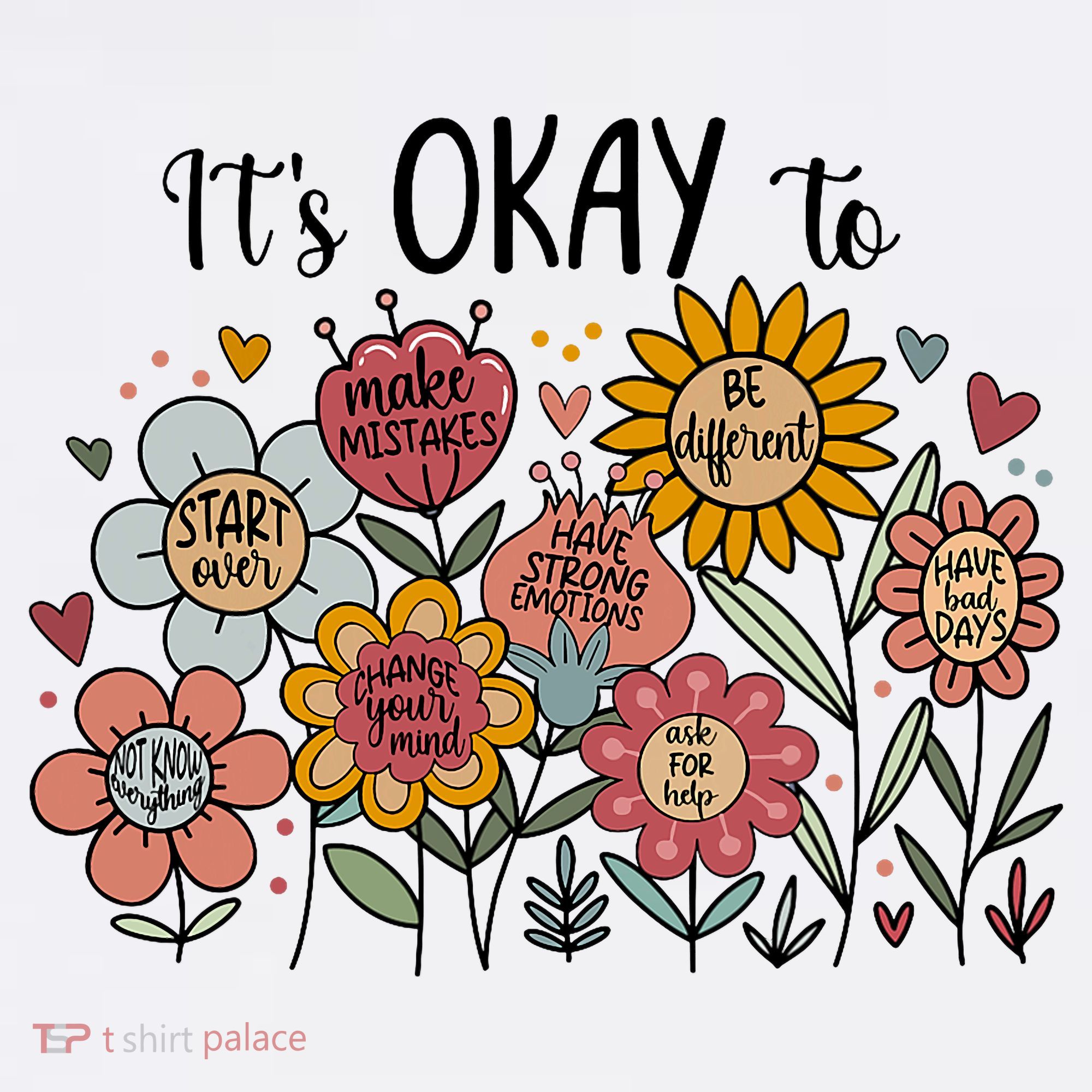 Its Okay To Not Be Okay Mental Health Be Kind Flowers  T-Shirt