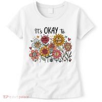 Its Okay To Not Be Okay Mental Health Be Kind Flowers  Women's T-Shirt thumb 0