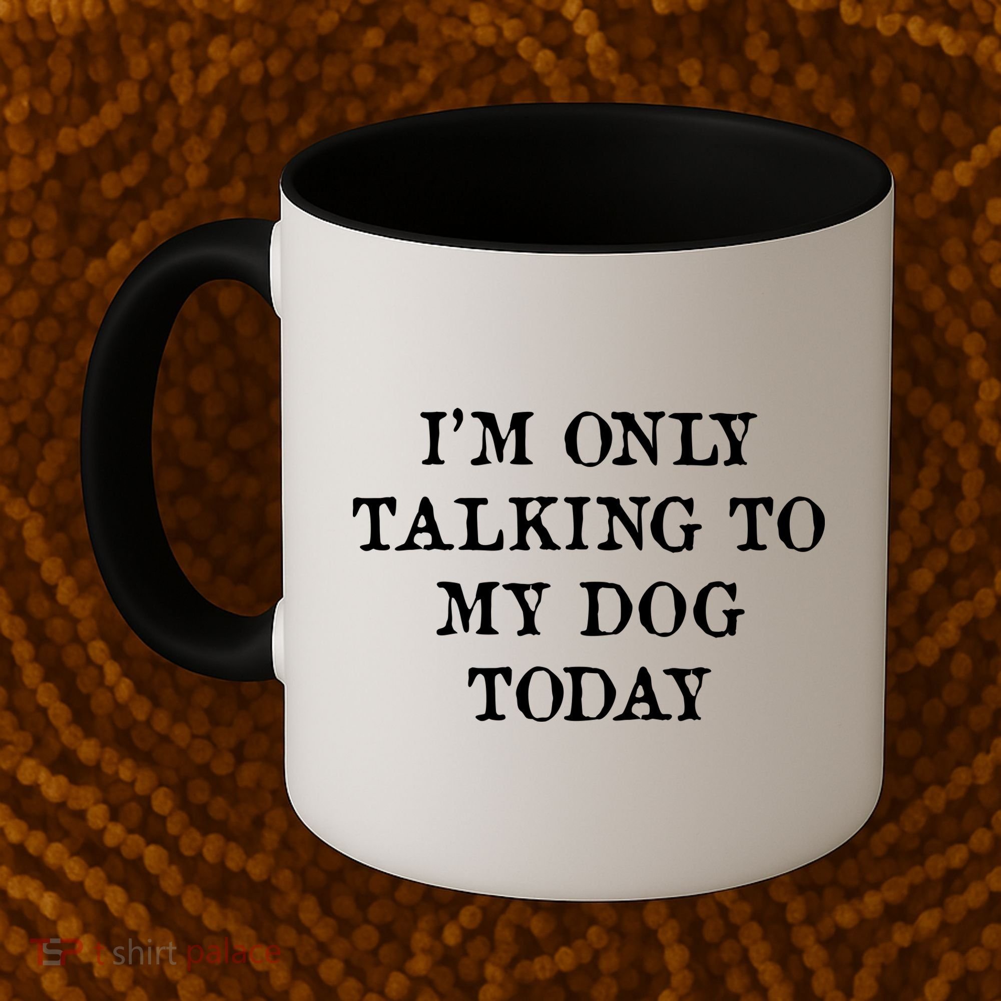 I'm Only Talking To My Dog Today Coffee Mug