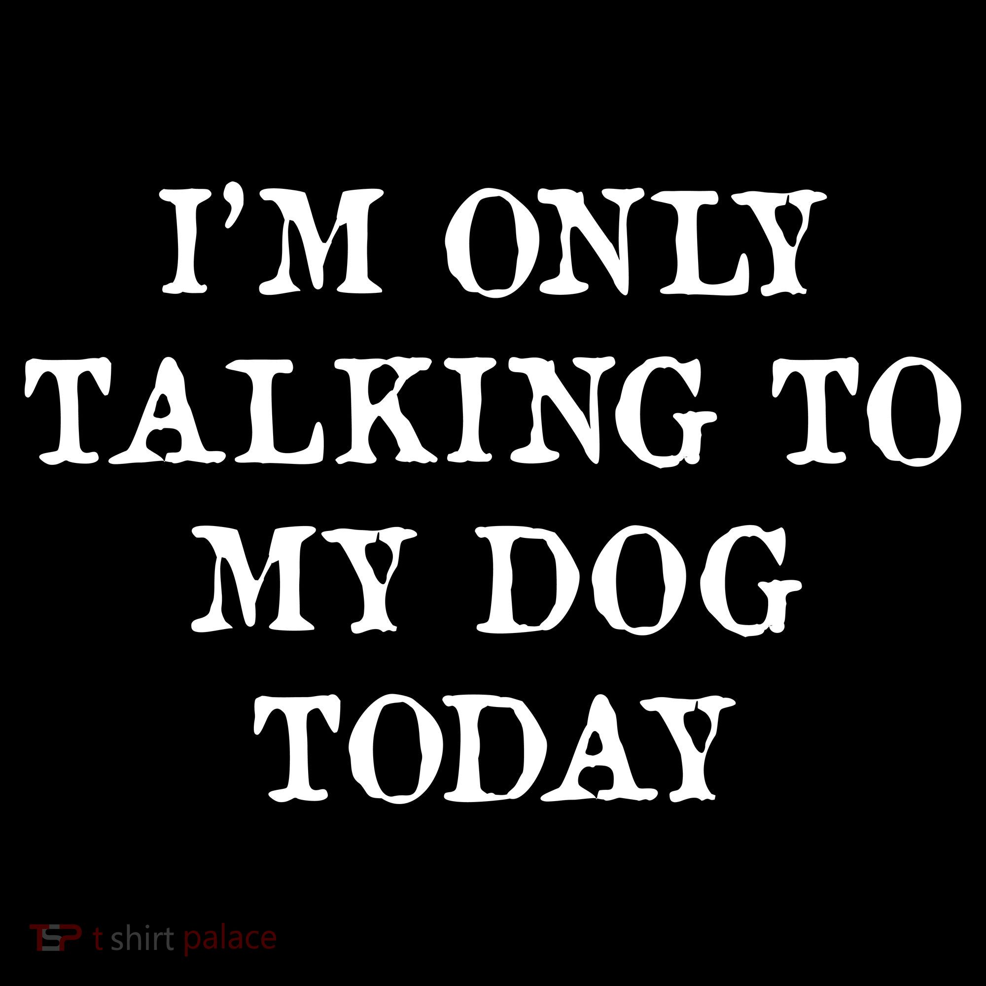I'm Only Talking To My Dog Today Women's Hoodie