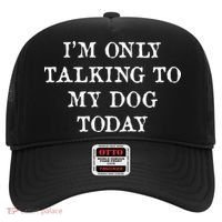 I'm Only Talking To My Dog Today Hat thumb 0