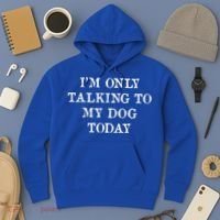 I'm Only Talking To My Dog Today Hoodie thumb 3