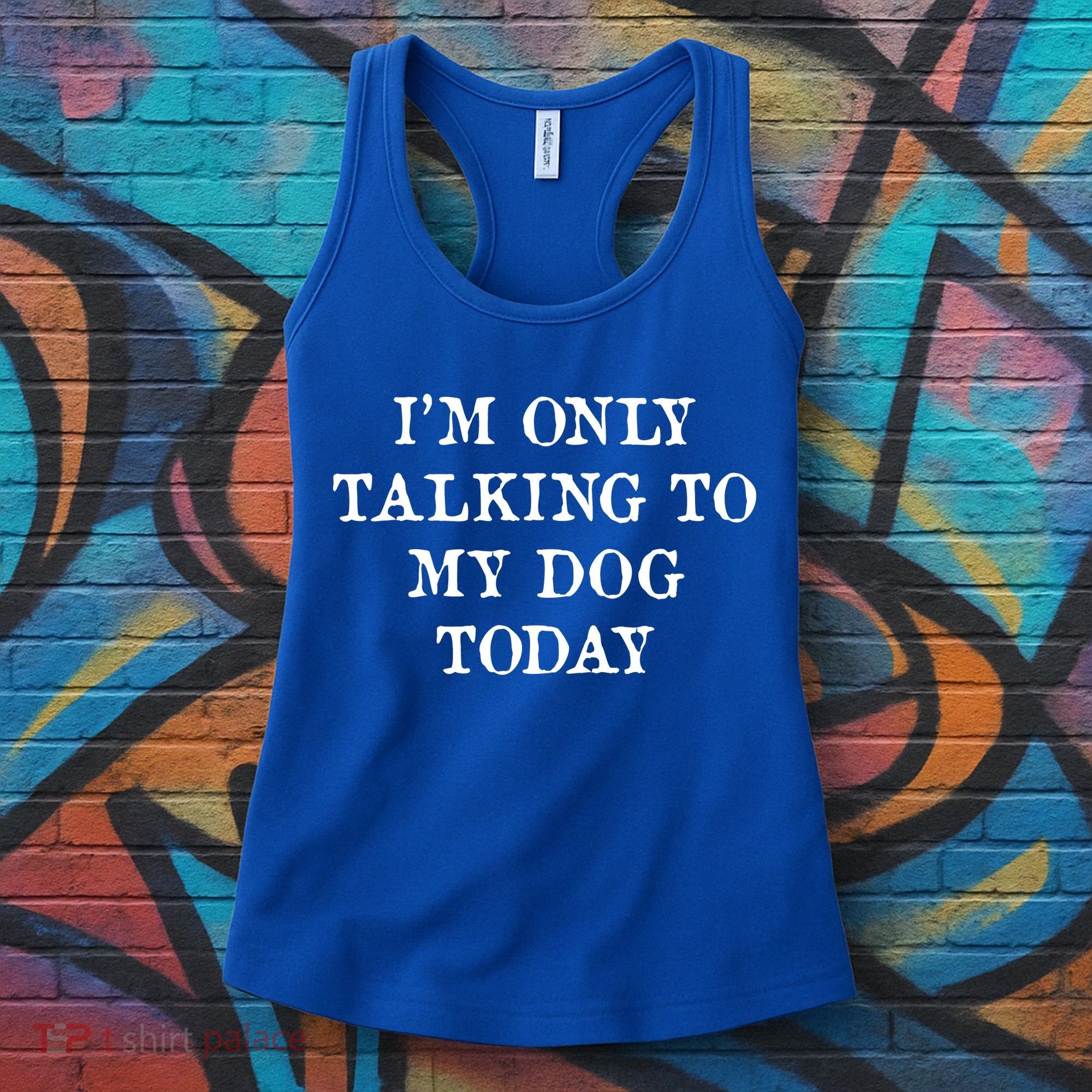 I'm Only Talking To My Dog Today Women's Tank Top