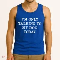 I'm Only Talking To My Dog Today Tank Top thumb 3