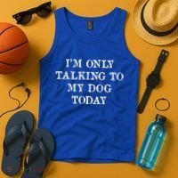I'm Only Talking To My Dog Today Tank Top thumb 4