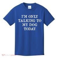 I'm Only Talking To My Dog Today Kids T-Shirt thumb 0