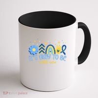 It's Ok To Be A Little Extra World Down Syndrome Coffee Mug thumb 1
