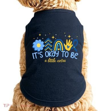 It's Ok To Be A Little Extra World Down Syndrome Doggie Tank