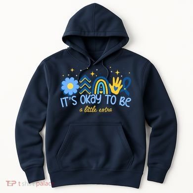 It's Ok To Be A Little Extra World Down Syndrome Hoodie