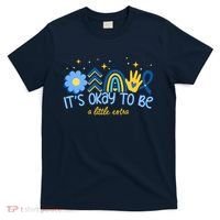It's Ok To Be A Little Extra World Down Syndrome T-Shirt thumb 0