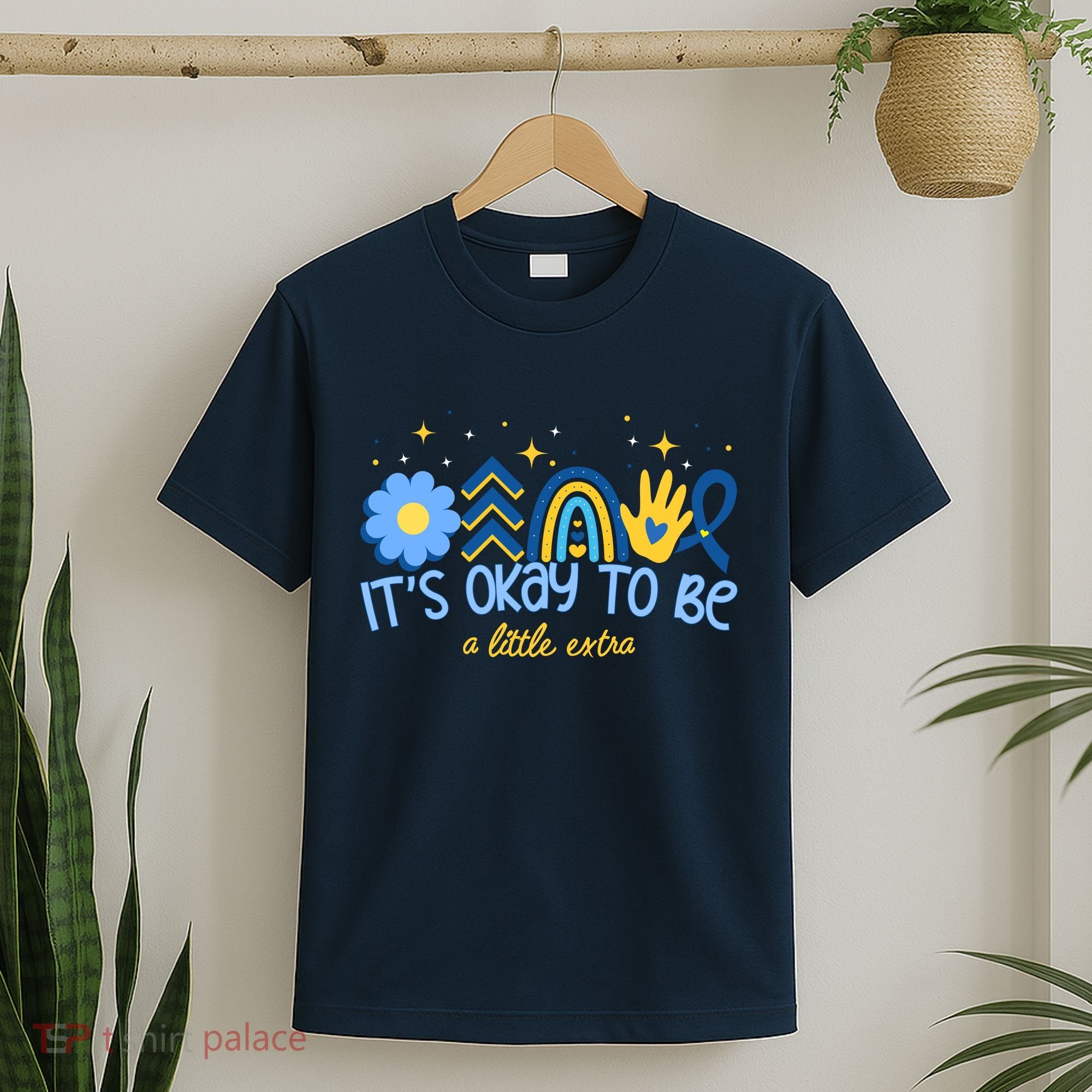 It's Ok To Be A Little Extra World Down Syndrome T-Shirt