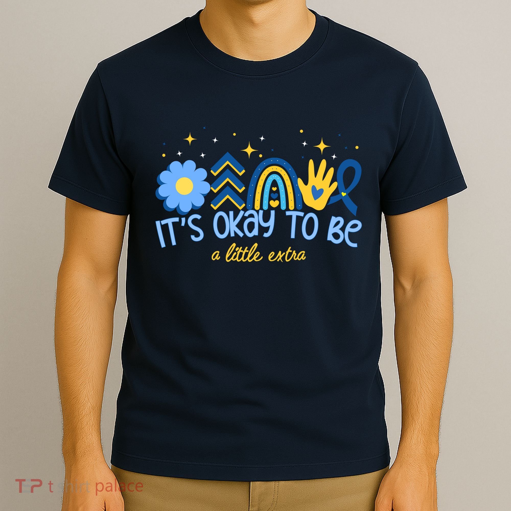 It's Ok To Be A Little Extra World Down Syndrome T-Shirt