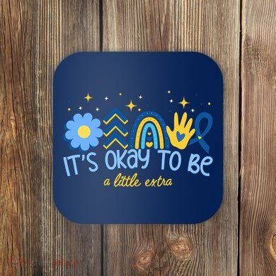 It's Ok To Be A Little Extra World Down Syndrome Coaster