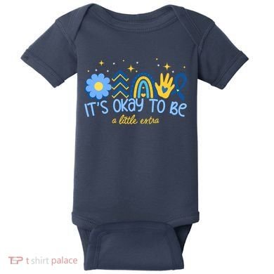 It's Ok To Be A Little Extra World Down Syndrome Baby Bodysuit