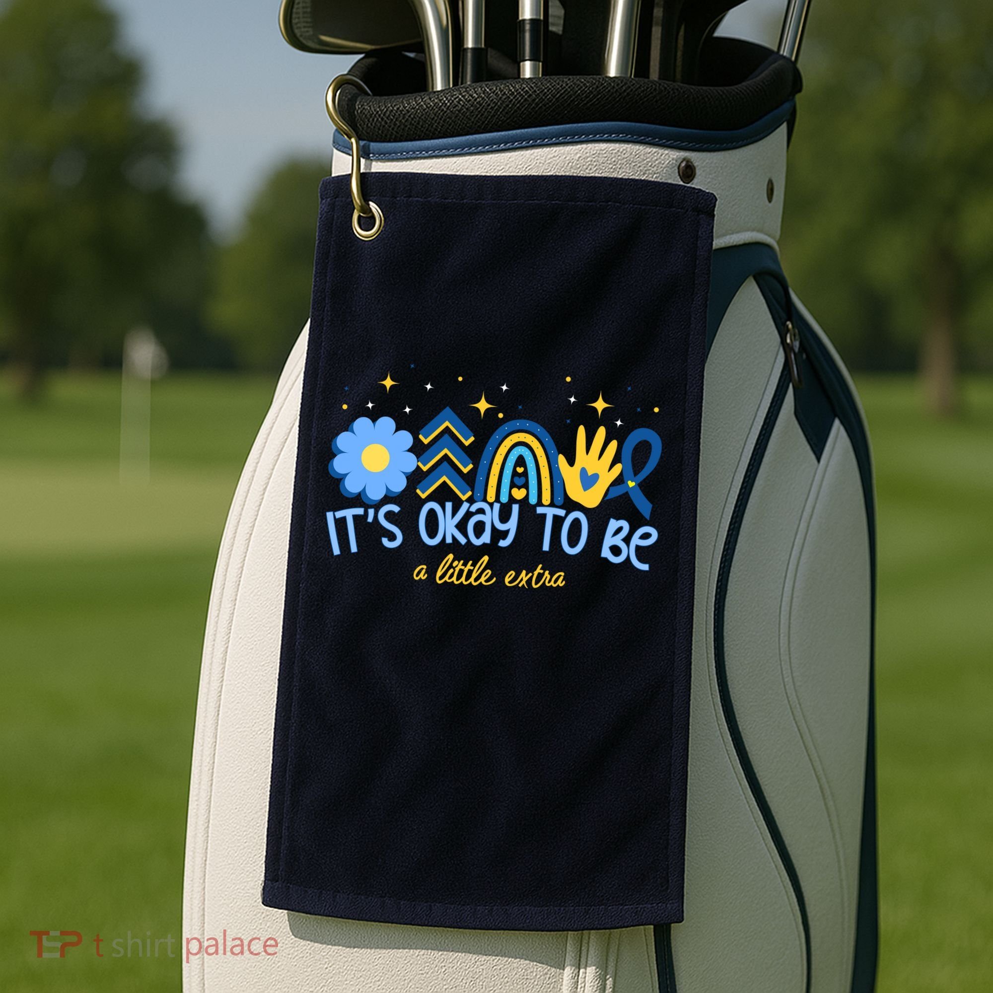 It's Ok To Be A Little Extra World Down Syndrome Golf Towel