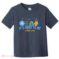It's Ok To Be A Little Extra World Down Syndrome Toddler T-Shirt thumb 0