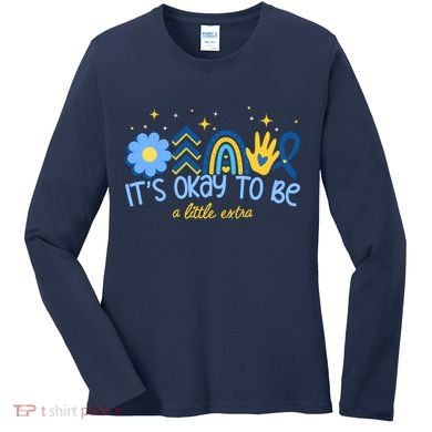 It's Ok To Be A Little Extra World Down Syndrome Women's Long Sleeve Shirt