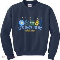 It's Ok To Be A Little Extra World Down Syndrome Kids Sweatshirt thumb 0