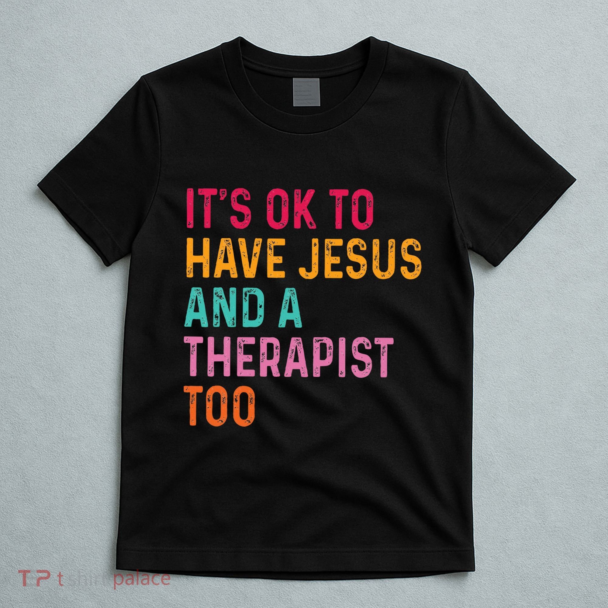 ItS Ok To Have Jesus And A Therapist Too Therapy Christians T-Shirt