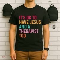 ItS Ok To Have Jesus And A Therapist Too Therapy Christians T-Shirt thumb 6
