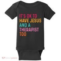 ItS Ok To Have Jesus And A Therapist Too Therapy Christians Baby Bodysuit thumb 0
