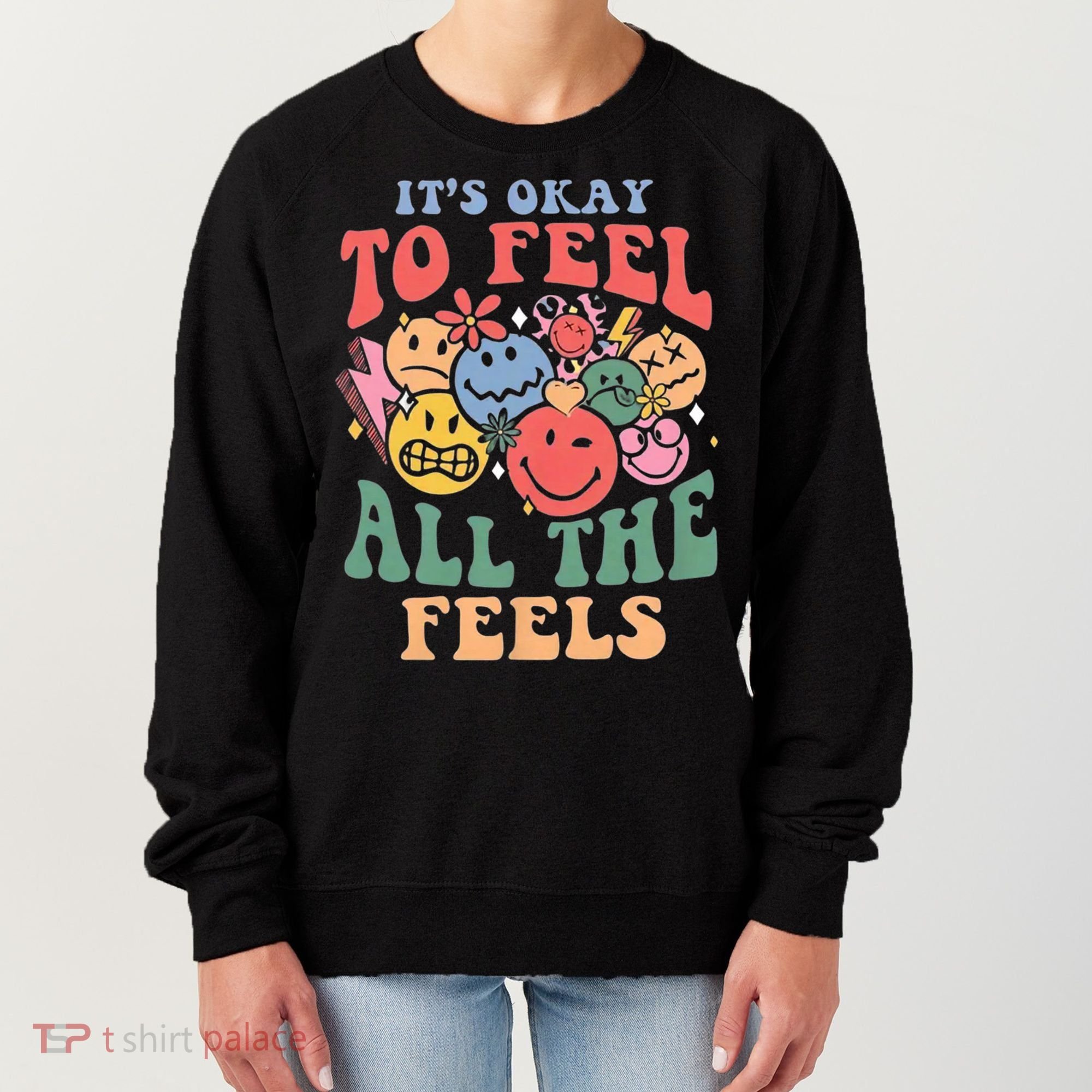 ItS Ok To Feel All The Feels Emotional Wellness Women's Sweatshirt