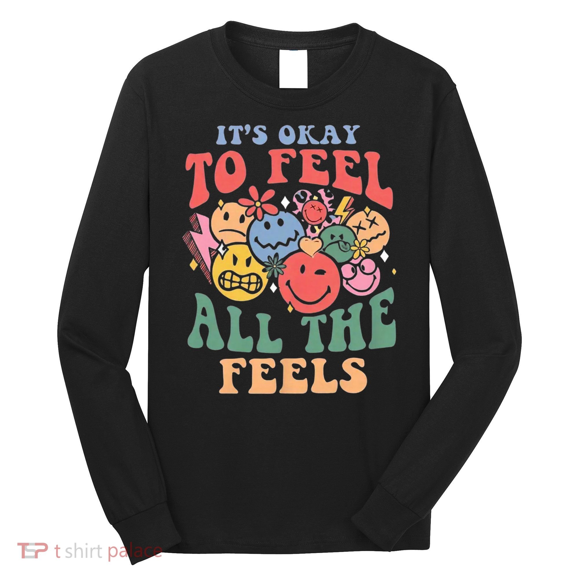 ItS Ok To Feel All The Feels Emotional Wellness Long Sleeve Shirt