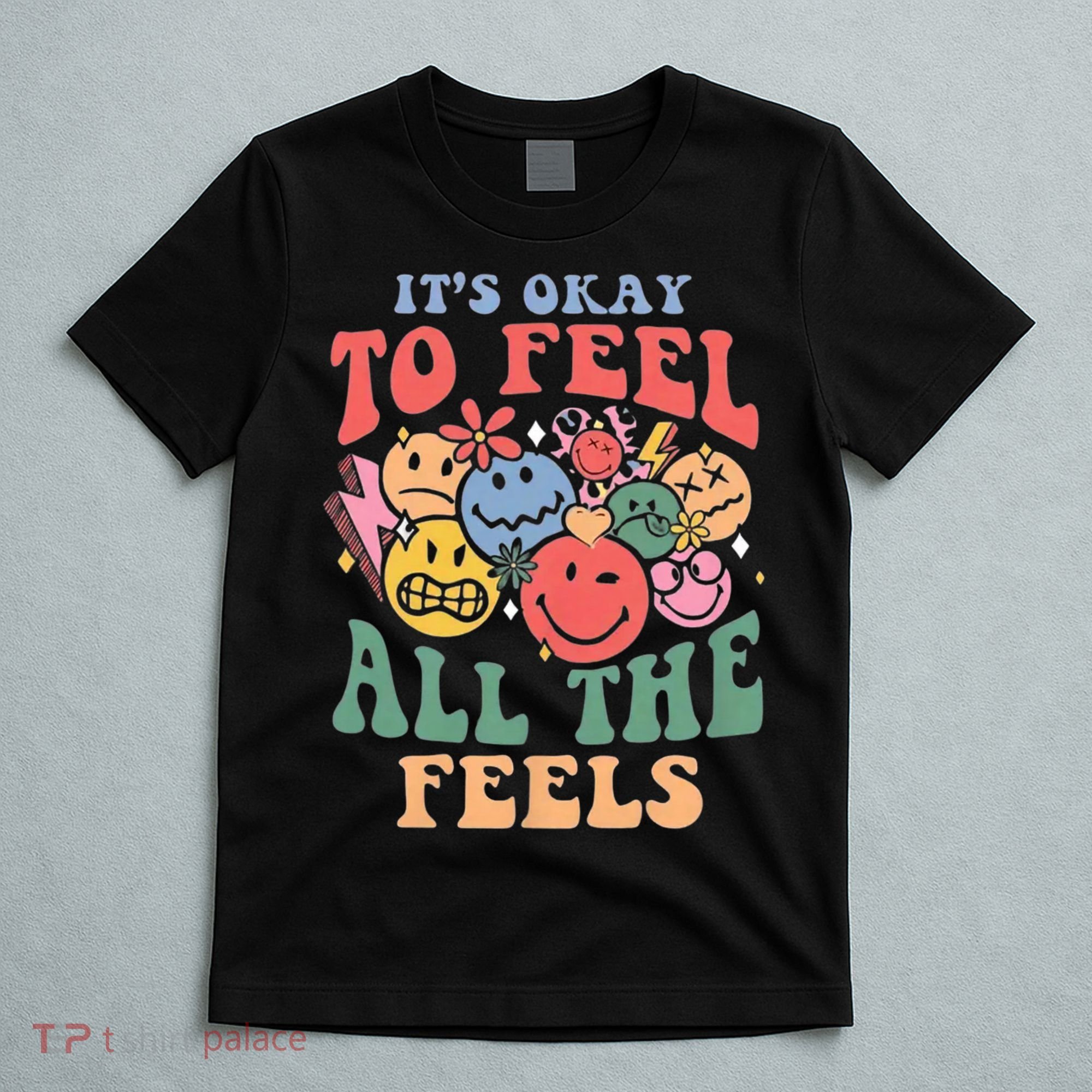 ItS Ok To Feel All The Feels Emotional Wellness T-Shirt