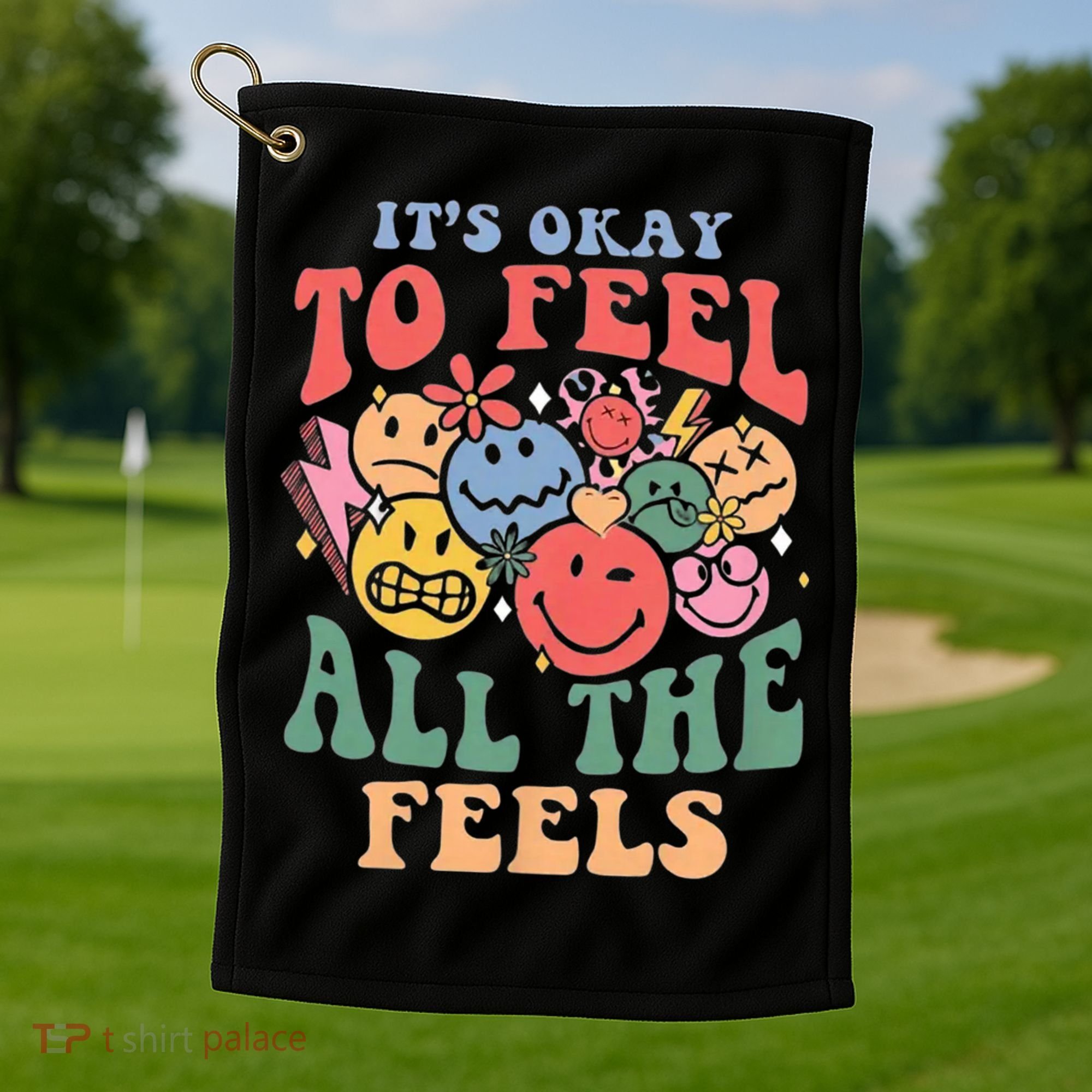 ItS Ok To Feel All The Feels Emotional Wellness Golf Towel