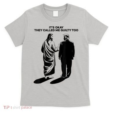 ItS Okay They Called Me Guilty Too T-Shirt