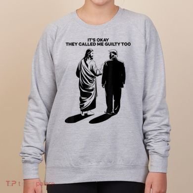 ItS Okay They Called Me Guilty Too Women's Sweatshirt