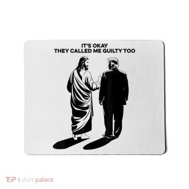 ItS Okay They Called Me Guilty Too Mousepad
