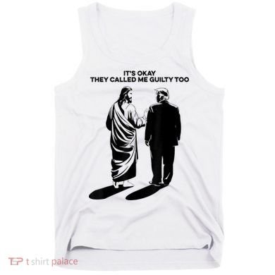 ItS Okay They Called Me Guilty Too Tank Top