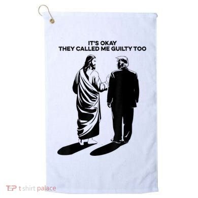 ItS Okay They Called Me Guilty Too Golf Towel