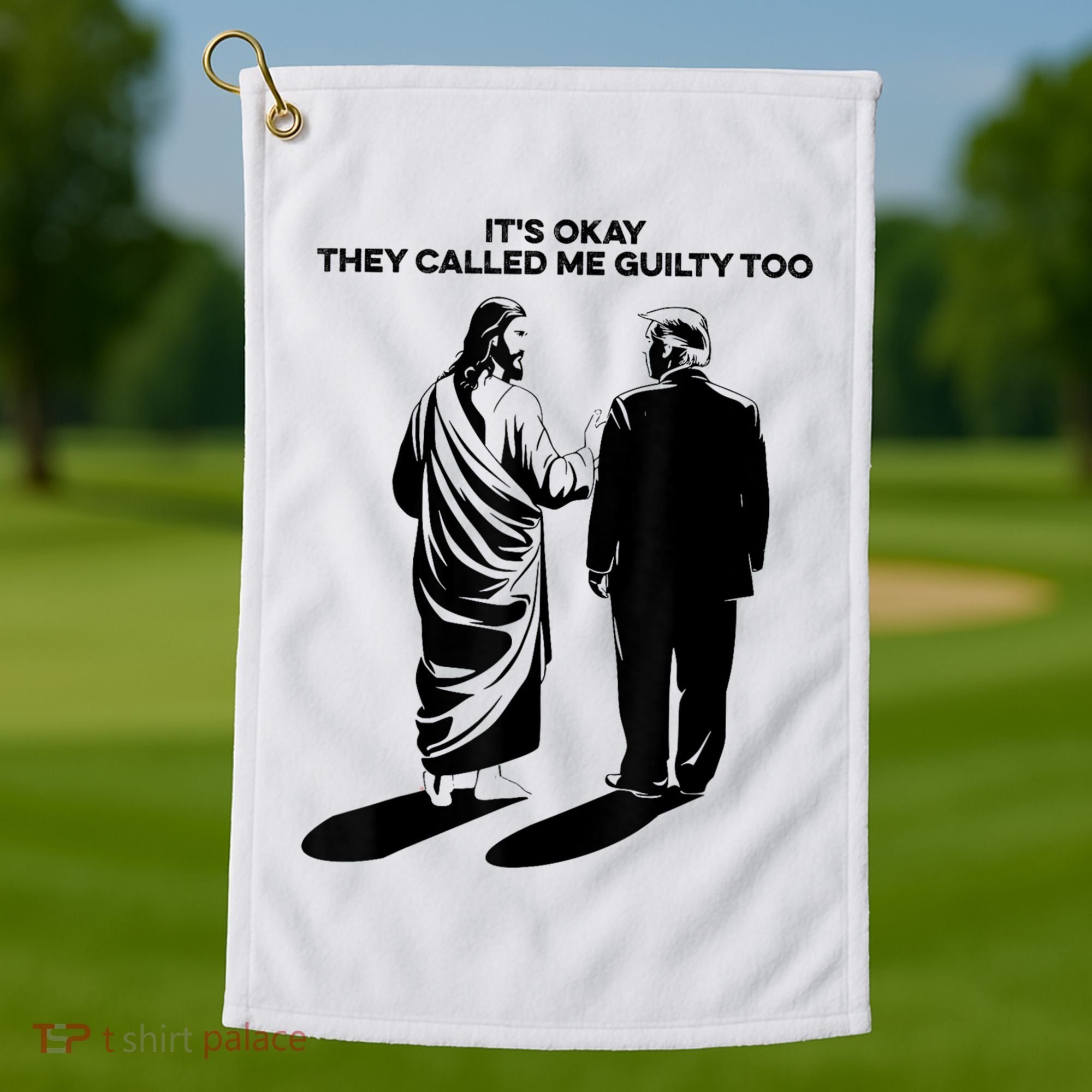 ItS Okay They Called Me Guilty Too Golf Towel