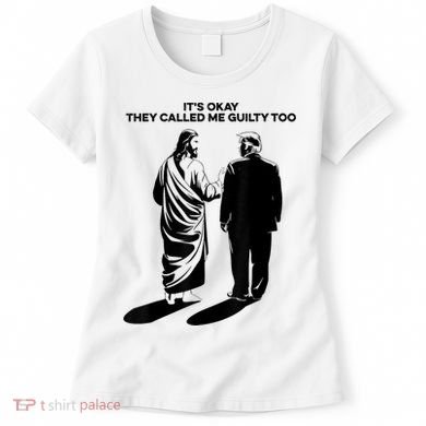 ItS Okay They Called Me Guilty Too Women's T-Shirt