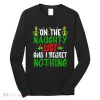 IM On The Naughty List And I Regret Nothing Long Sleeve Shirt thumb 0