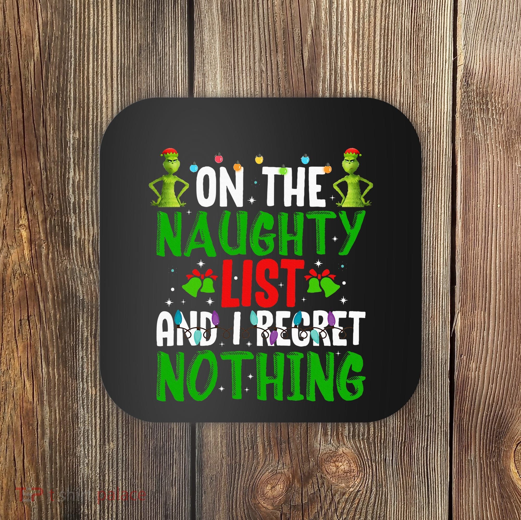 IM On The Naughty List And I Regret Nothing Coaster